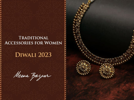 5 Traditional Accessories for Womens - Diwali 2023