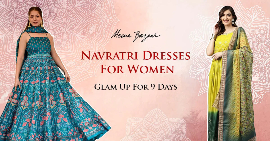 Navratri Dresses Fashion Inspiration For Women- Glam Up For 9 Days