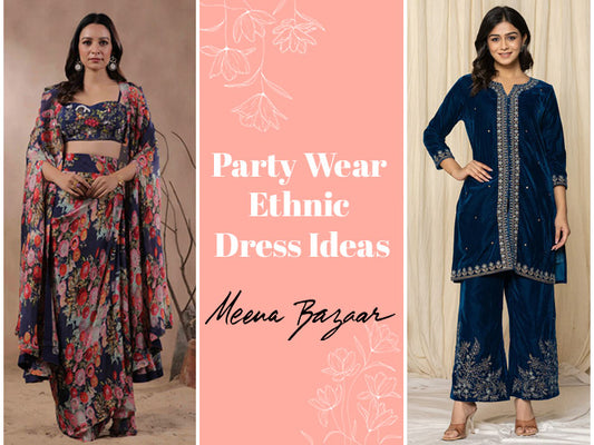 Party Wear Ethnic Dress Ideas for Every Occasion