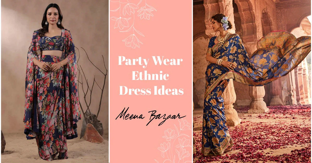Party Wear Ethnic Dress Ideas for Every Occasion