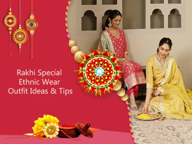 Trendy Rakhi Special Ethnic Wear - Outfit Ideas & Tips